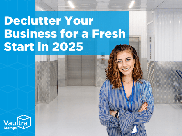 Start fresh in 2025 by decluttering your business. Learn how Vaultra Storage can help!